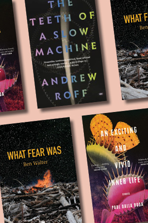 Anthony Lynch reviews 'The Teeth of a Slow Machine' by Andrew Roff, 'What Fear Was' by Ben Walter, and 'An Exciting and Vivid Inner Life' by Paul Dalla Rosa